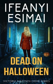 Dead on Halloween - Victoria Mattsen Crime Series, #7