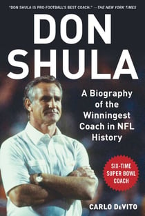 Don Shula - A Biography of the Winningest Coach in NFL History