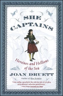 She Captains - Heroines and Hellions of the Sea
