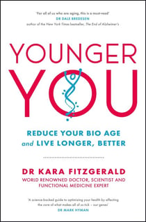 Younger You - Reduce Your Bio Age - and Live Longer, Better