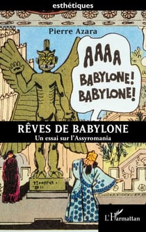 Rêves de Babylone - Un essai sur l’Assyromania