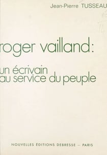 Roger Vailland : un écrivain au service du peuple