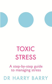Toxic Stress - A step-by-step guide to managing stress