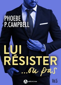 Lui résister... ou pas, vol. 5