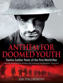 Anthem for Doomed Youth - Twelve Soldier Poets of the First World War