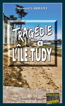 Tragédie à L'Ile-Tudy - Capitaine Paul Capitaine - Tome 19