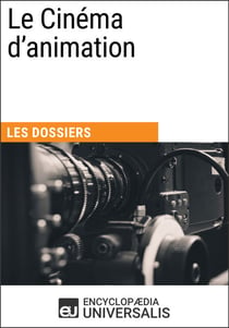 Le Cinéma d'animation - Les Dossiers d'Universalis