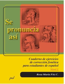 Se pronuncia asi. Nivel 2 - Cuaderno de ejercicios de correccion fonética para estudiantes de espanol