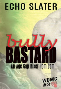 Bully Bastard: An Age Gap Biker Rom Com - WDMC, #3