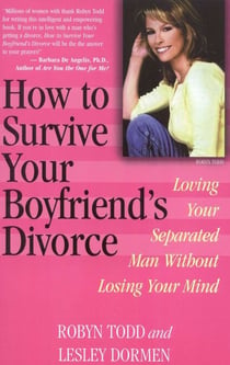 How to Survive Your Boyfriend's Divorce - Loving Your Separated Man without Losing Your Mind