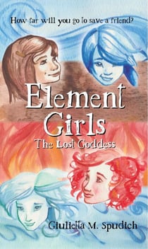 Element Girls: The Lost Goddess - The Element Girls, #1
