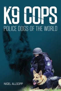 K9 Cops - Police Dogs of the World