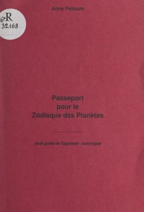 Passeport pour le zodiaque des planètes - Petit guide de l'apprenti astrologue