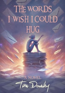 The Words I Wish I Could Hug