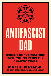Antifascist Dad - Urgent Conversations with Young People in Chaotic Times