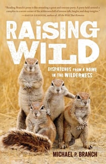 Raising Wild - Dispatches from a Home in the Wilderness