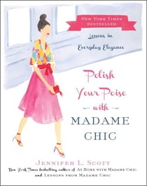 Polish Your Poise with Madame Chic - Lessons in Everyday Elegance