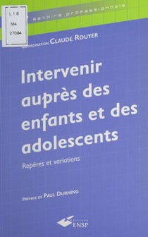 Intervenir auprès des enfants et des adolescents : repères et variations