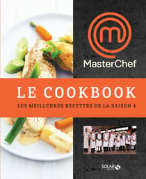 Masterchef- le cookbook - Les meilleures recettes de la saison 4