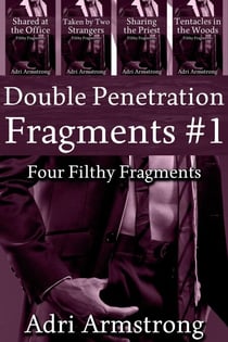 Double Penetration Fragments #1 - Filthy Fragments, #12