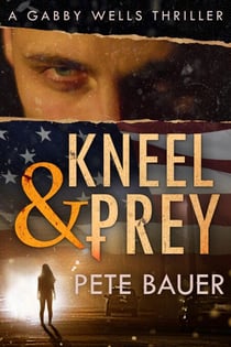 Kneel & Prey - Gabby Wells Thriller, #1