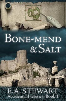 Bone-Mend and Salt - Accidental Heretics, #1