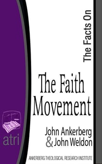 The Facts on the Faith Movement - The Facts on, #6