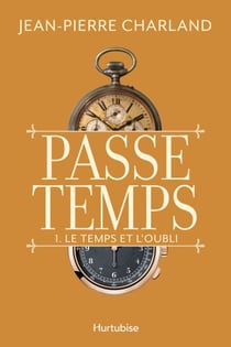 Passe temps - Tome 1 - Le temps et l’oubli