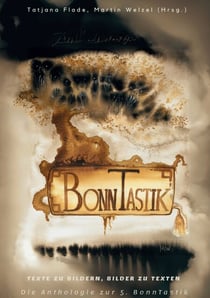 BonnTastik V - Texte zu Bildern - Bilder zu Texten