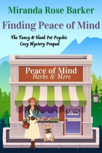 Finding Peace of Mind: The Tansy & Hank Pet Psychic Cozy Mystery Prequel - The Tansy & Hank Pet Psychic Cozy Mystery Series, #0.5