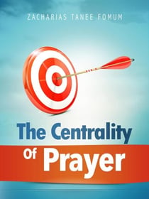 The Centrality of Prayer - Prayer Power Series, #11
