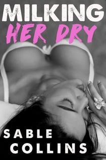 Milking Her Dry