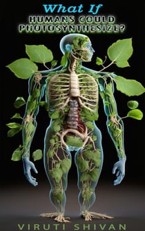What If Humans Could Photosynthesize? - WHAT IF SERIES