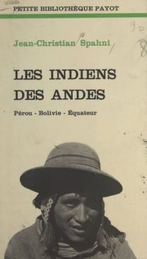 Les Indiens des Andes - Pérou, Bolivie, Équateur