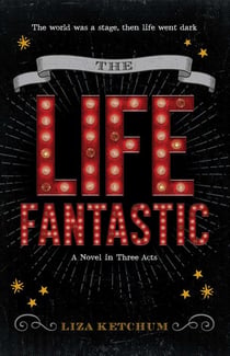 The Life Fantastic - A Novel in Three Acts