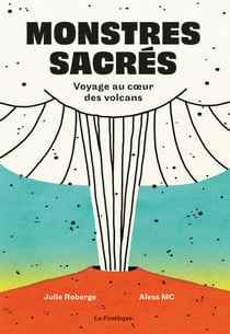 Monstres sacrés - Voyage au coeur des volcans