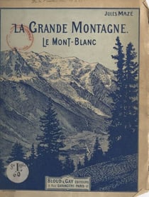 La grande montagne - Le Mont-Blanc