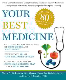 Your Best Medicine - From Conventional and Complementary Medicine--Expert-Endorsed Therapeutic Solutions to Relieve Symptoms and Speed Healing