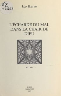 L'écharde du mal dans la chair de Dieu