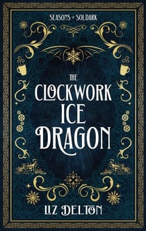 The Clockwork Ice Dragon - Seasons of Soldark