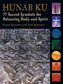 Hunab Ku - 77 Sacred Symbols for Balancing Body and Spirit