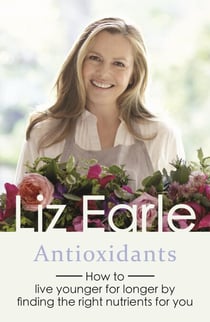 Antioxidants - How to live younger for longer by finding the right nutrients for you