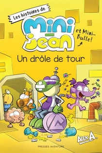 Un drôle de tour - Les histoires de Mini-Jean et Mini-Bulle !
