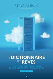 Le dictionnaire des rêves - Édition augmentée - Un livre complet sur les rêves et leur signification dans votre vie