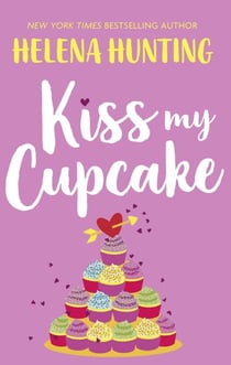 Kiss My Cupcake - a delicious romcom from the bestselling author of Meet Cute