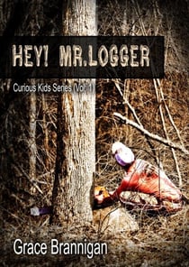 Hey! Mr. Logger - Curious Kids Series, #1