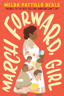 March Forward, Girl - From Young Warrior to Little Rock Nine