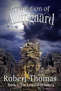 Decimation of Allingaard - The Last Elf Prophecy, #2
