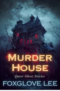 Murder House - Queer Ghost Stories, #21