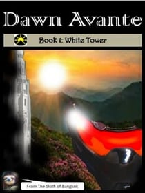 Dawn Avante Book 1: White Tower - Dawn Avante -- The Record of Otherworld's Cosmic War, #1